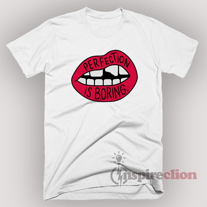 Perfection Is Boring Women's T-shirt S, M, L, XL,2XL,3XL